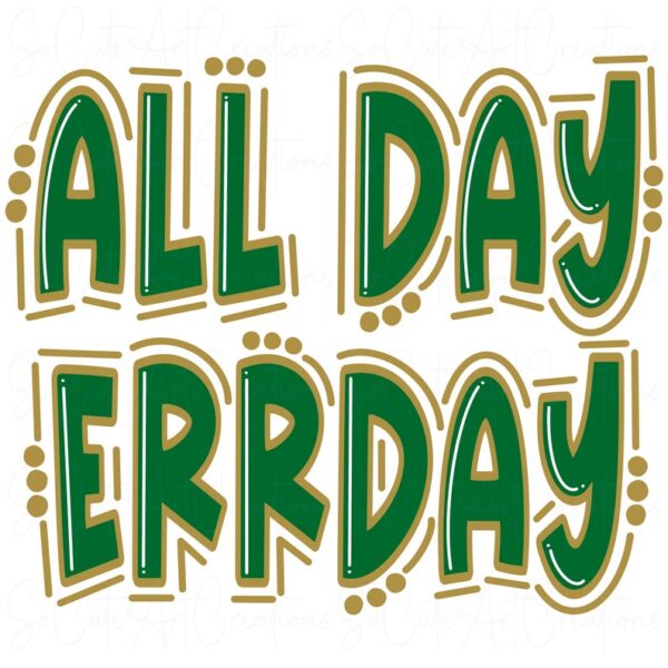 4449 All Day Errday Vegas Gold and Green Doodle Letters Sublimation DTF PNG Digital Artwork